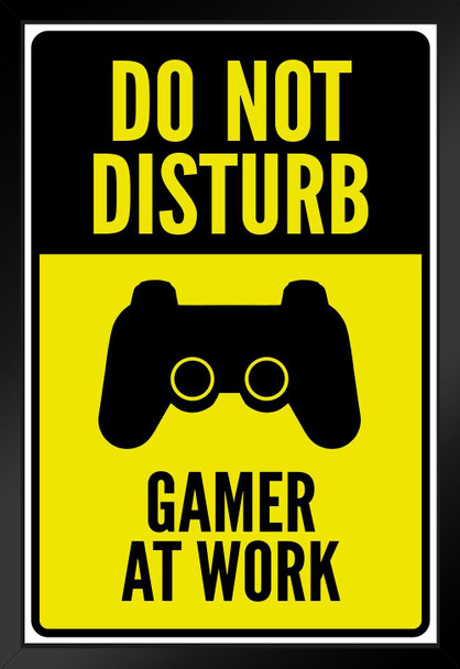 Do Not Disturb Gamer At Work II Warning Sign Black Wood Framed Poster 14x20