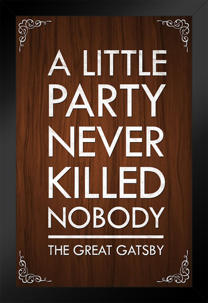 The Great Gatsby A Little Party Never Killed Nobody Quote Poster Brown Color Motivational Inspirational Yolo Black Wood Framed Art Poster 14x20