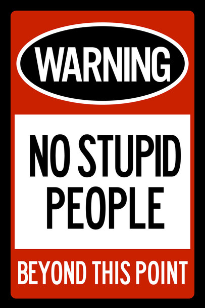 Warning No Stupid People Beyond This Point Cool Wall Decor Art Print Poster 12x18