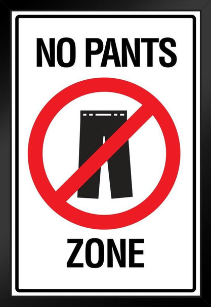 No Pants Zone Sign Funny Black Wood Framed Poster 14x20