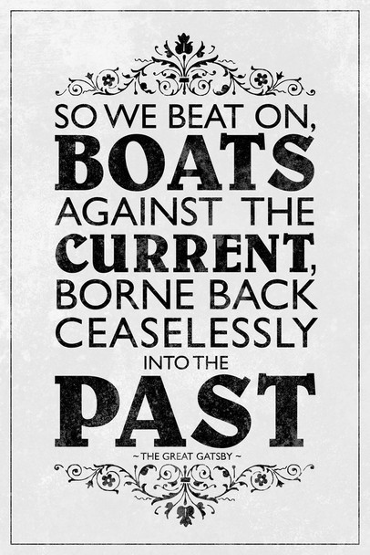 The Great Gatsby We Beat On Boats Against Current Quote Black White Literary Book Motivational Inspirational Cool Wall Art Print Poster 12x18