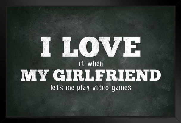 I Love (When) My Girlfriend (Lets Me Play Video Games) Funny Black Wood Framed Poster 14x20