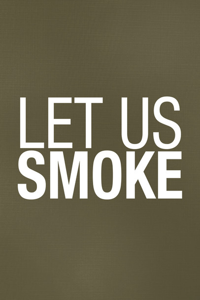 Let Us Smoke Brown Famous Motivational Inspirational Quote Cool Wall Art Print Poster 12x18
