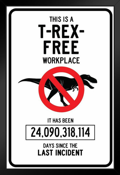 T Rex Free Workplace Sign Funny Black Wood Framed Poster 14x20