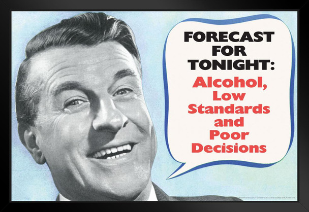 Forecast For Tonight Alcohol and Poor Decisions Retro Humor Black Wood Framed Poster 20x14