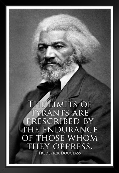 Frederick Douglass The Limits of Tyrants Famous Motivational Inspirational Quote Prescribed Endurance Of Those Whom They Oppress Civil Rights Black Wood Framed Art Poster 14x20