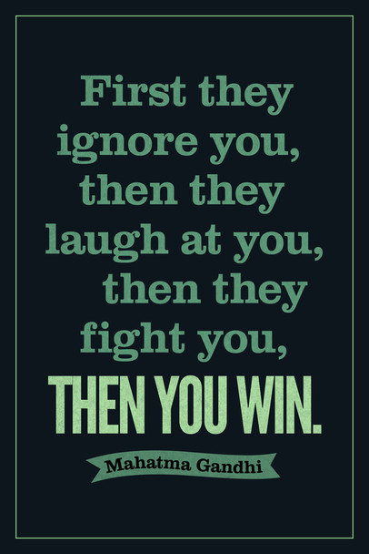 Mahatma Gandhi First They Ignore You Laugh Fight Then You Win Motivational Dark Cool Wall Art Print Poster 12x18