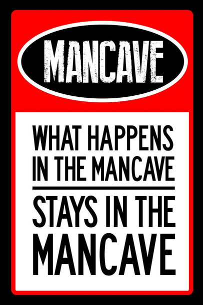 What Happens In The Mancave Stays In The Mancave Warning Sign Cool Wall Decor Art Print Poster 24x36