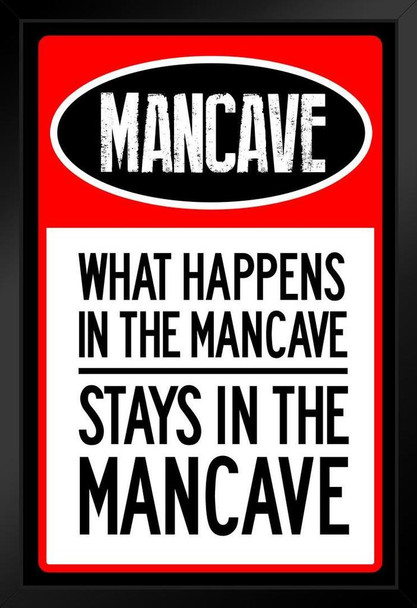 What Happens In The Mancave Stays In The Mancave Warning Sign Black Wood Framed Poster 14x20
