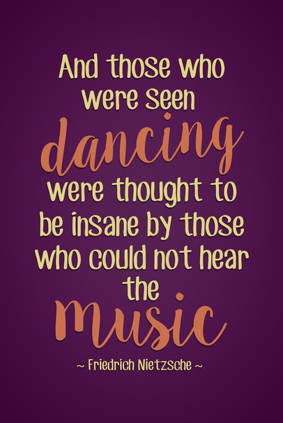 Friedrich Nietzsche And Those Who Were Seen Dancing Were Thought Insane Music Purple German Philosophy Were Thought Insane Music Latin Greek Religion Morality Cool Wall Art Print Poster 12x18