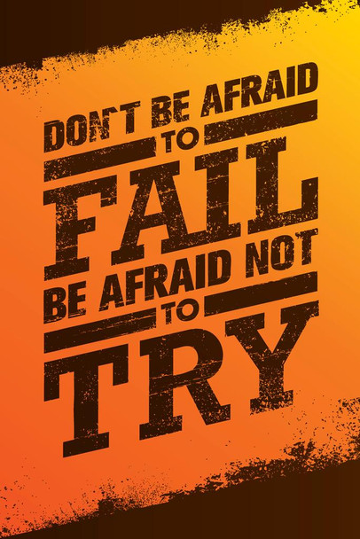 Dont Be Afraid To Fail Be Afraid Not To Try Motivational Quote Inspirational Teamwork Inspire Quotation Gratitude Positivity Motivate Sign Word Art Good Vibes Cool Wall Decor Art Print Poster 24x36
