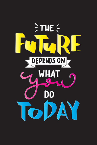 The Future Depends On What You Do Today Inspirational Cool Wall Decor Art Print Poster 24x36