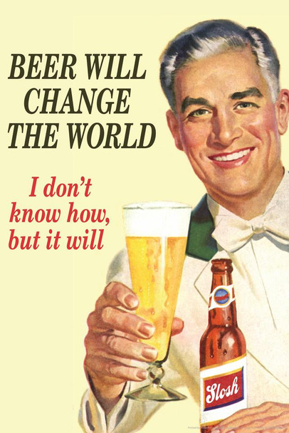Beer Will Change The World Dont Know How But It Will Retro Humor 1950s 1960s Sassy Joke Funny Quote Ironic Campy Ephemera Cool Wall Decor Art Print Poster 24x36