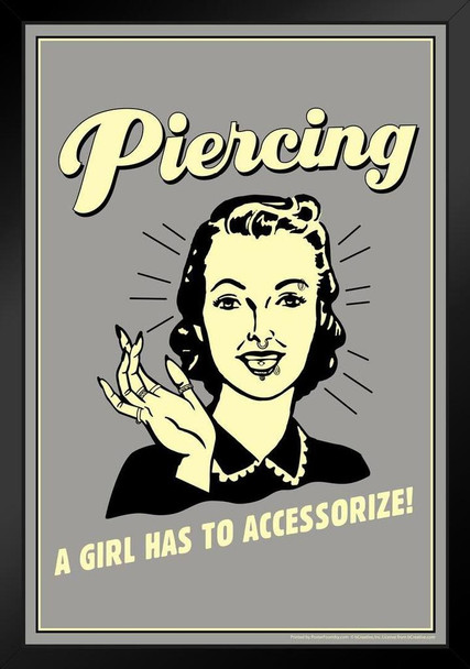 Piercing A Girl Has To Accessorize! Vintage Style Retro Humor Black Wood Framed Poster 14x20