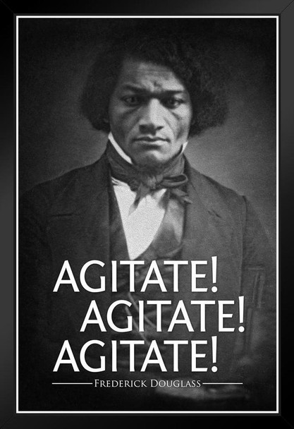 Frederick Douglass Agitate! Agitate! Agitate! Famous Motivational Inspirational Quote Black Wood Framed Art Poster 14x20
