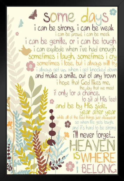 Some Days I Can Be Weak Heaven Is Where I Belong Religious Black Wood Framed Art Poster 14x20