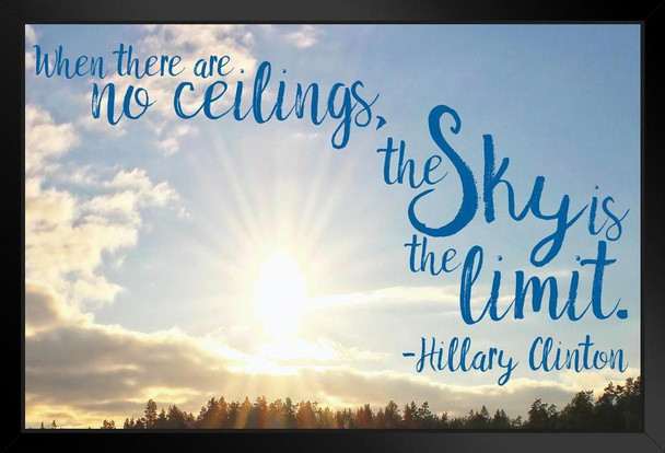 With No Ceilings The Skys the Limit Hillary Clinton Famous Motivational Inspirational Quote Black Wood Framed Poster 14x20