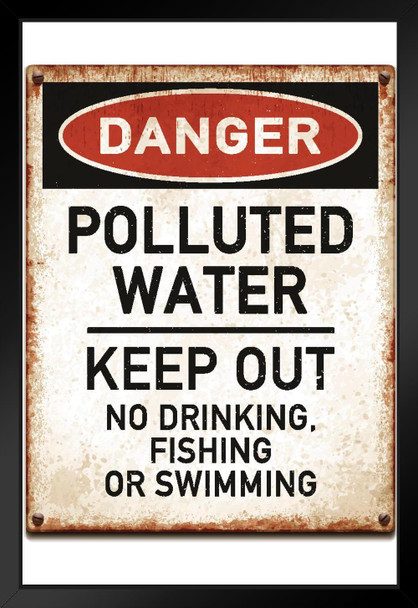 Danger Polluted Water Keep Out No Fishing Drinking Warning Sign Black Wood Framed Art Poster 14x20