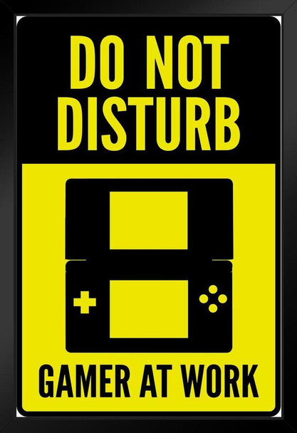 Do Not Disturb Gamer At Work Portable Warning Sign Black Wood Framed Poster 14x20