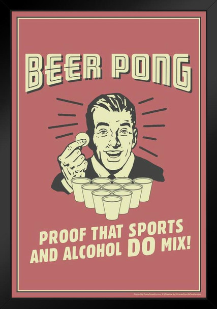 Beer Pong! Proof That Sports And Alcohol Do Mix! Retro Humor Black Wood Framed Poster 14x20