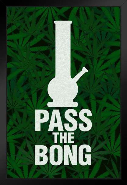 Pass The Bong Leaf Print Background Humorous Funny Marijuana 420 Weed Mary Jane Dope Black Wood Framed Poster 14x20