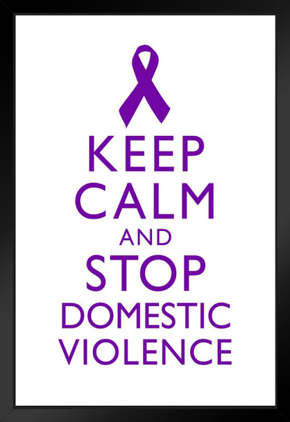 Keep Calm And Stop Domestic Violence Spousal Partner Abuse Battering Purple White Motivational Inspirational Teamwork Quote Inspire Quotation Gratitude Motivate Black Wood Framed Art Poster 14x20