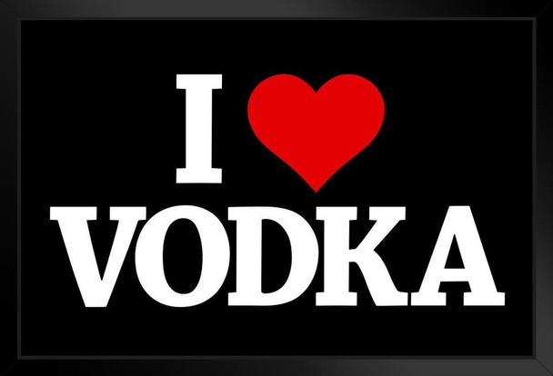 I Love Vodka Black Black Wood Framed Poster 14x20