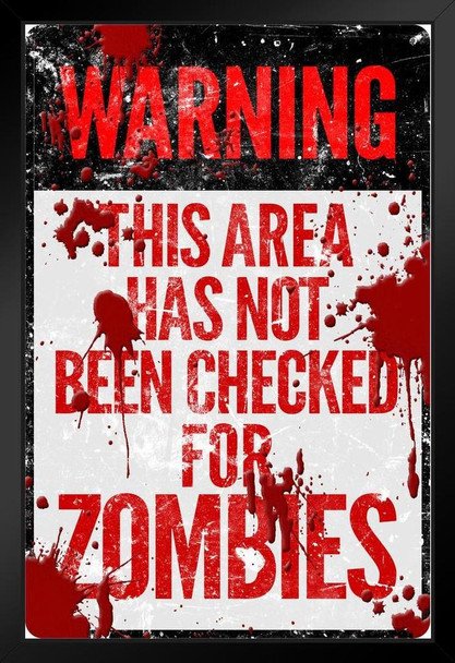 Warning This Area Has Not Been Checked For Zombies Bloody Spooky Scary Halloween Decoration Black Wood Framed Art Poster 14x20