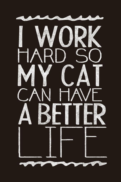 I Work Hard So My Cat Can Have A Better Life Cat Poster Funny Wall Posters Kitten Posters for Wall Motivational Cat Poster Funny Poster Inspirational Cat Poster Cool Huge Large Giant Poster Art 36x54