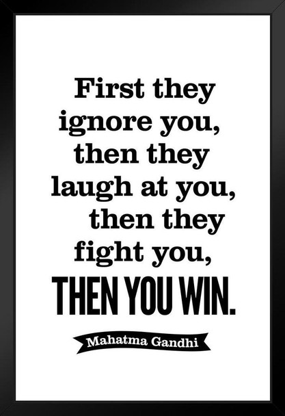 Mahatma Gandhi First They Ignore You Laugh Fight Then You Win Motivational White Black Wood Framed Poster 14x20