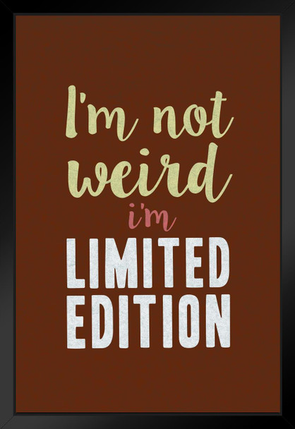 Im Not Weird Im Limited Edition Motivational Inspirational Awesomeness Orange Black Wood Framed Poster 14x20