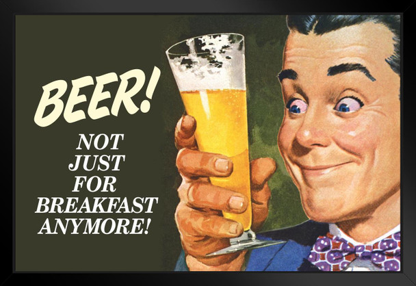 Beer Not Just For Breakfast Anymore Humor Black Wood Framed Poster 20x14