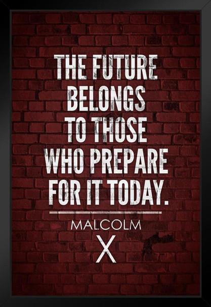 Malcolm X The Future Belongs to Those Who Prepare for It Today Motivational Civil Rights Black History Red Brick Black Wood Framed Art Poster 14x20