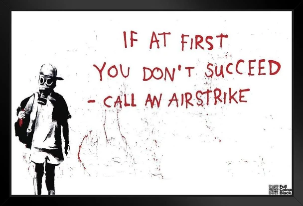 Banksy If At First You Dont Succeed Call An Airstrike Urban Graffiti Stencil Artist Black Wood Framed Poster 20x14