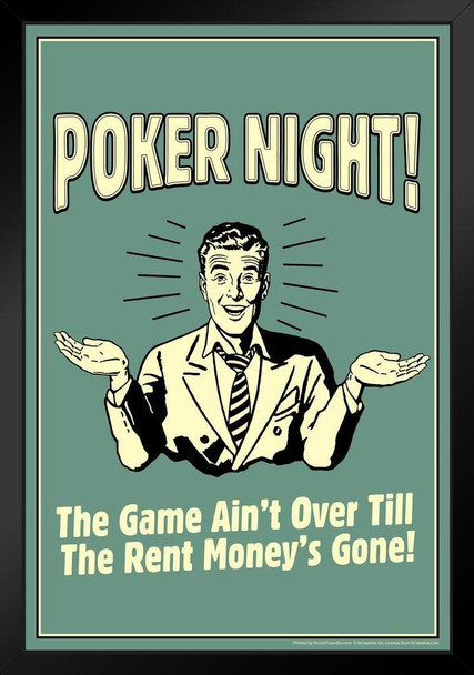 Poker Night! The Game Aint Over Till The Rent Moneys Gone! Retro Humor Black Wood Framed Poster 14x20