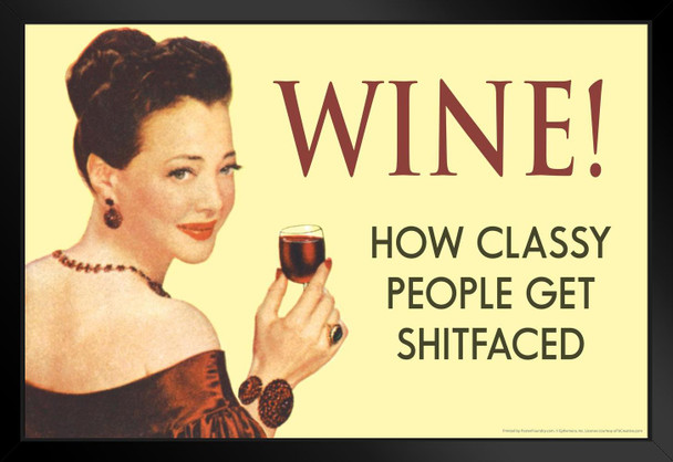 Wine! How Classy People Get Shtfaced Humor Black Wood Framed Art Poster 20x14