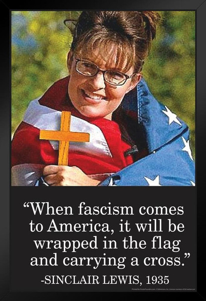When Fascism Comes To America It Will Be Wrapped In the Flag & Carrying A Cross Famous Motivational Inspirational Quote Black Wood Framed Poster 14x20