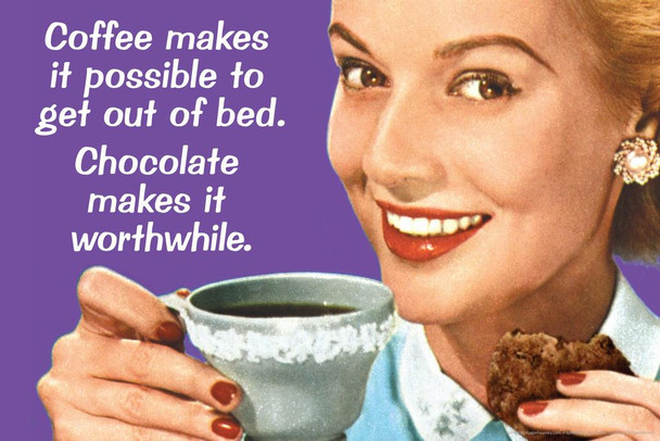 Coffee Makes It Possible To Get Out Of Bed Chocolate Makes It Worthwhile Humor Cool Wall Art Print Poster 36x24