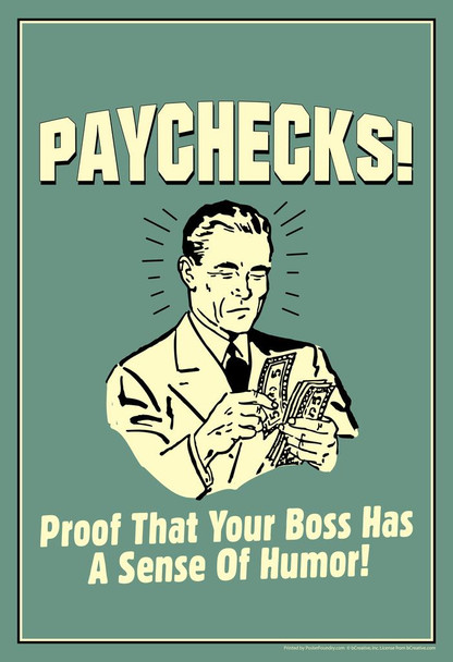 Paychecks! Proof That Your Boss Has A Sense Of Humor! Retro Humor Cool Wall Decor Art Print Poster 24x36