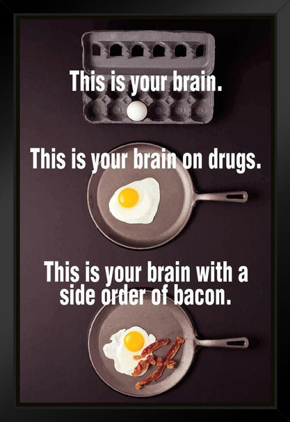 This is Your Brain On Drugs With A Side of Bacon Funny Black Wood Framed Poster 14x20