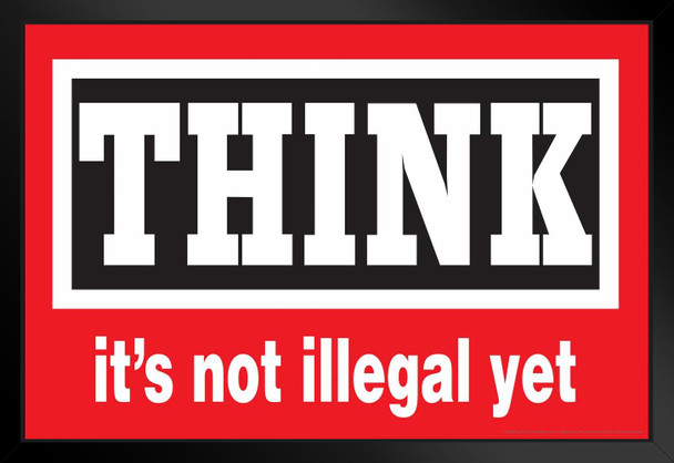 Think Its Not Illegal Yet Motivational Black Wood Framed Poster 14x20