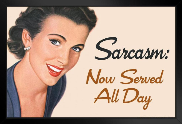 Sarcasm Now Served All Day Humor Retro 1950s 1960s Sassy Joke Funny Quote Ironic Campy Ephemera Black Wood Framed Art Poster 14x20