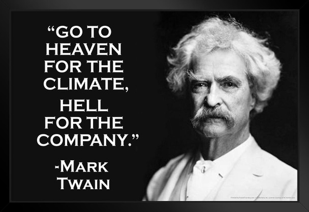 Go To Heaven For The Climate Hell For The Company Mark Twain Famous Motivational Inspirational Quote Black Wood Framed Art Poster 20x14