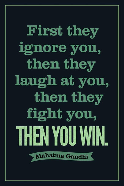 Mahatma Gandhi First They Ignore You Laugh Fight Then You Win Motivational Dark Cool Wall Decor Art Print Poster 24x36