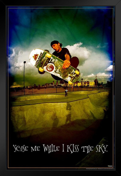 Scuse Me While I Kiss The Sky Skater Humor Black Wood Framed Poster 14x20