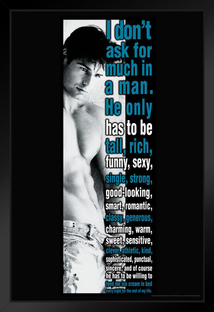 I Dont Ask For Much In A Man Humor Black Wood Framed Poster 14x20