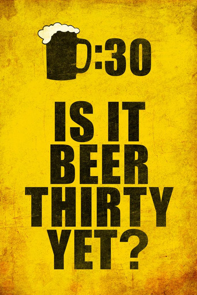 Drinking Sign Beer Thirty Is It Beer Thirty Yet Distressed Textured Cool Wall Art Print Poster 24x36