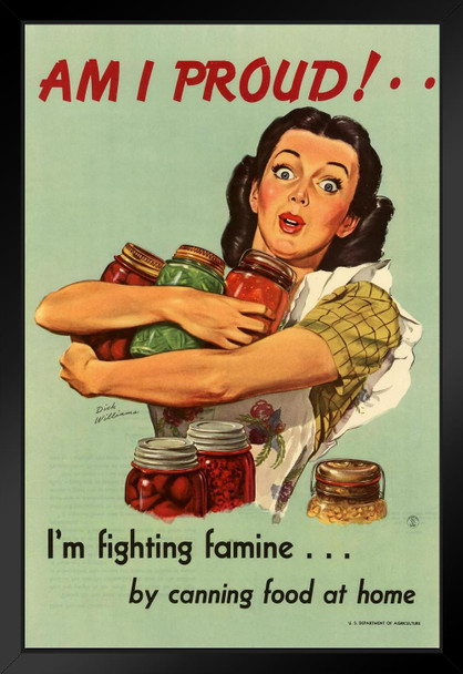 WPA War Propaganda Am I Proud Im Fighting Famine By Canning Food At Home Motivational Black Wood Framed Poster 14x20