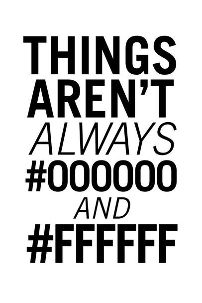 Graphic And Web Designer Things Arent Always 000000 And FFFFFF White Cool Wall Decor Art Print Poster 24x36