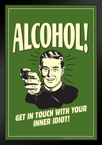 Alcohol! Get In Touch With Your Inner Idiot! Retro Humor Black Wood Framed Poster 14x20